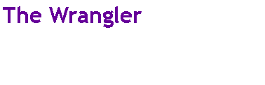 Text Box: The Wrangler